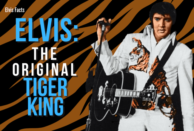 Elvis Facts: The Original Tiger King